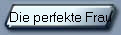 Die perfekte Frau