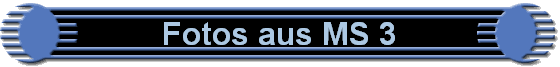 Fotos aus MS 3