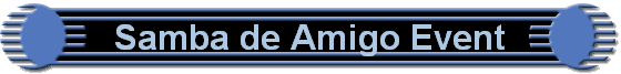Samba de Amigo Event